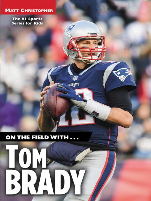 Title details for Tom Brady by Matt Christopher - Available